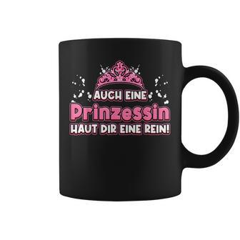 Auch Eine Prinzessin Haut Dir Eine Rein Krone Princess Tassen - Geschenkecke