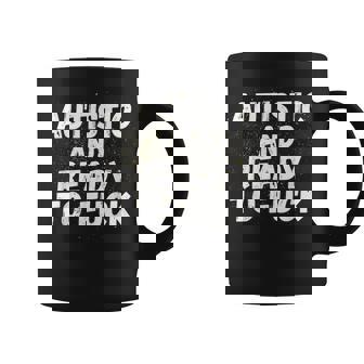 Autismo Divertido Autista Y Listo Para Follar Con Personas Autistas Taza de café - Regaloses