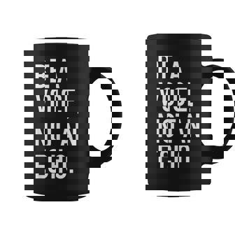 Avec Citation De Motivation Be Aoice Not An Echo Tasse - Cadeauxyz
