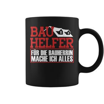 Bauhelfer Für Die Bauherrin Mache Ich Alles Bauarbeiterer Tassen - Geschenkecke