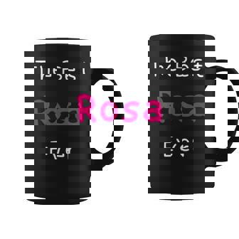 The Best Rosa Ever Cita Divertida Para Es Con Nombre Rosa Taza de café - Regaloses