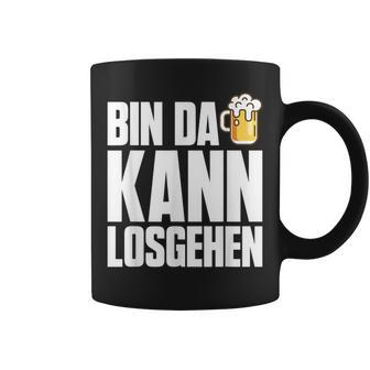 Bin Da Kann Losgehn Beer Saufen Party Alcohol Beer S Tassen - Geschenkecke