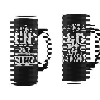 Blindness I'm Blind Not Stupid Blind Graphic Print Coffee Mug - Monsterry
