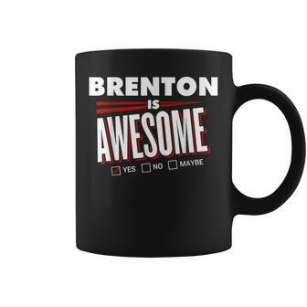 Brenton Is Awesome Family Friend Name Cadeau Amusant Tasse - Cadeauxyz