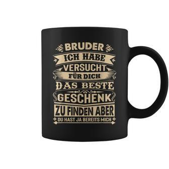 Bruder Ich Habeersucht Für Dich Das Beste Geschenk Tassen - Geschenkecke