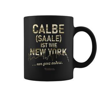 Calbe Saale Ist Wie New York Nur Ganz Anders Calbe Saale Tassen - Geschenkecke