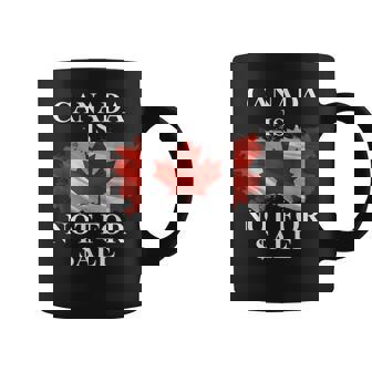 Canada Is Not For Sale Proud Canadians Canada's Not For Sale Coffee Mug - Thegiftio UK