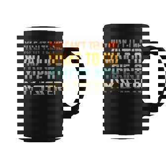 You Can't Tell Me What To Do You'Re Not My Sister Graphic Print Coffee Mug - Monsterry