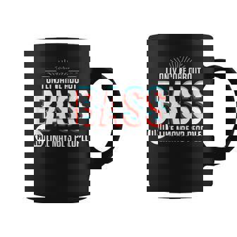 I Only Care And Obsessed About Bass Music Lover Graphic Print Coffee Mug - Monsterry