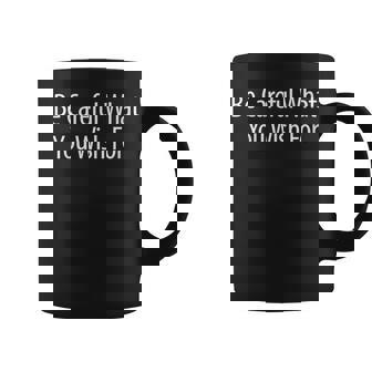 Be Careful What You Wish For Graphic Print Coffee Mug - Monsterry