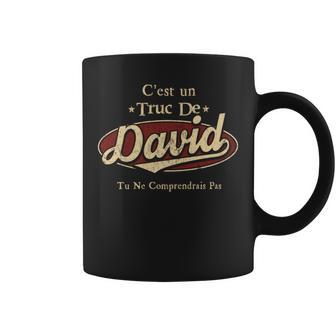 C'est Un David Truc De Tu Ne Comprendrais Pas David Nom Tasse - Cadeauxyz