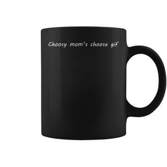 Choosy Moms Choose Gif Nerdy Wordplay Gift Funny Graphic Print Coffee Mug - Monsterry