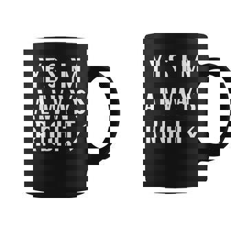 Citation De Motivation Yes Im Always Right Tasse - Cadeauxyz