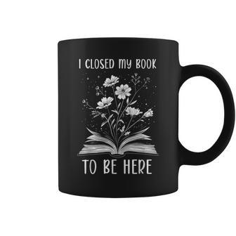 I Closed My Book To Be Here Book Lover Floral Bookworm Tassen - Geschenkecke