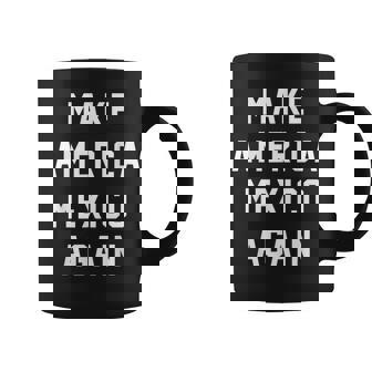 Con Texto En Inglés Make America Mexico Again ote President 2016 Usa Taza de café - Regaloses