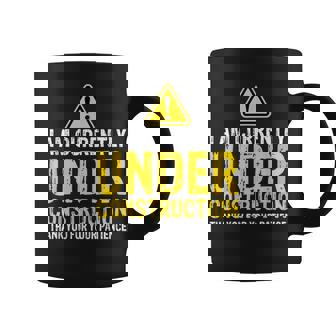I Am Under Construction Thank You For Your Patience Graphic Print Coffee Mug - Monsterry