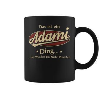 Das Ist Ein Adami Ding Das Würdest Du Nicht Verstehen Adami Name Tassen - Geschenkecke