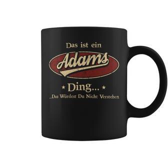 Das Ist Ein Adams Ding Das Würdest Du Nicht Verstehen Adams Name Tassen - Geschenkecke