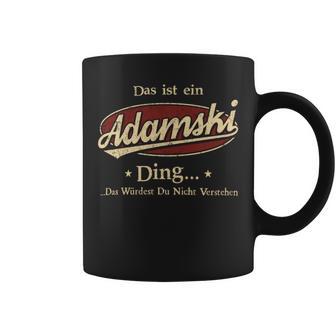 Das Ist Ein Adamski Ding Das Würdest Du Nicht Verstehen Adamski Name Tassen - Geschenkecke