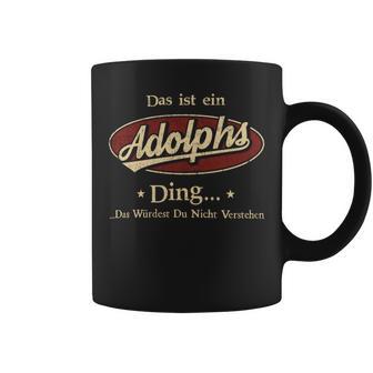 Das Ist Ein Adolphs Ding Das Würdest Du Nicht Verstehen Adolphs Name Tassen - Geschenkecke