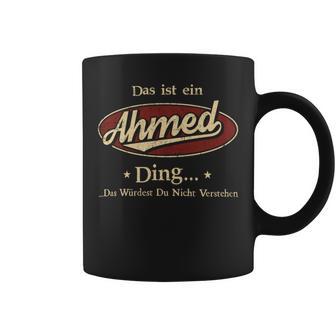 Das Ist Ein Ahmed Ding Das Würdest Du Nicht Verstehen Ahmed Name Tassen - Geschenkecke