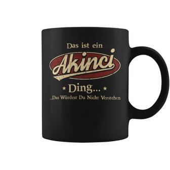 Das Ist Ein Akinci Ding Das Würdest Du Nicht Verstehen Akinci Name Tassen - Geschenkecke