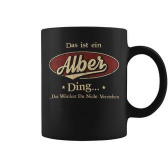 Das Ist Ein Alber Ding Das Würdest Du Nicht Verstehen Alber Name Tassen - Geschenkecke