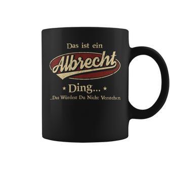 Das Ist Ein Albrecht Ding Das Würdest Du Nicht Verstehen Albrecht Name Tassen - Geschenkecke