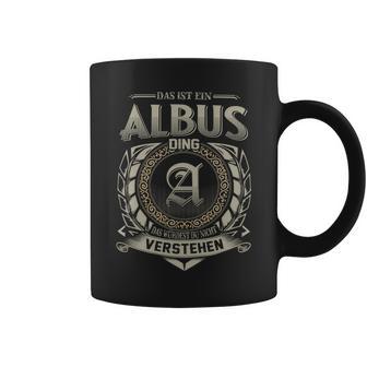 Das Ist Ein Albus Ding Albus Name Tassen - Geschenkecke