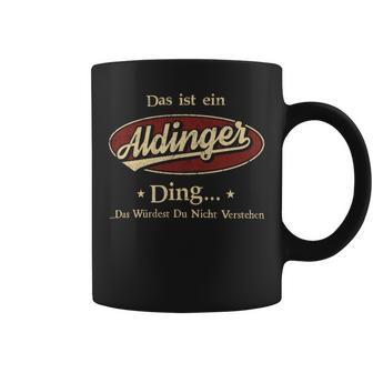 Das Ist Ein Aldinger Ding Das Würdest Du Nicht Verstehen Aldinger Name Tassen - Geschenkecke