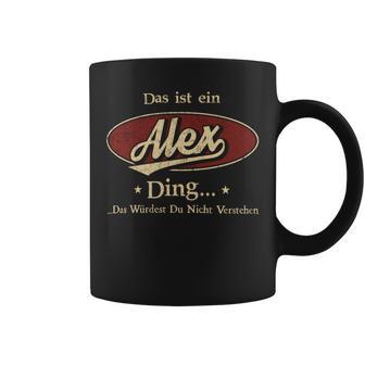 Das Ist Ein Alex Ding Das Würdest Du Nicht Verstehen Alex Name Tassen - Geschenkecke