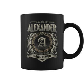 Das Ist Ein Alexander Ding Alexander Name Tassen - Geschenkecke