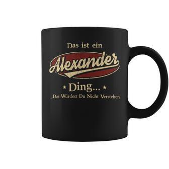 Das Ist Ein Alexander Ding Das Würdest Du Nicht Verstehen Alexander Name Tassen - Geschenkecke