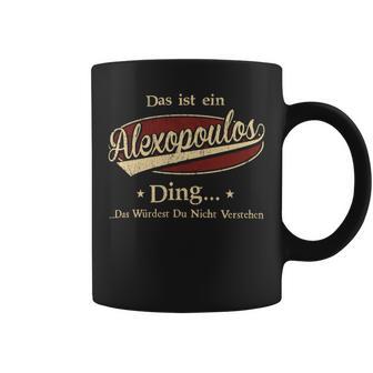 Das Ist Ein Alexopoulos Ding Das Würdest Du Nicht Verstehen Alexopoulos Name Tassen - Geschenkecke