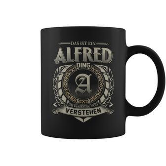 Das Ist Ein Alfred Ding Alfred Name Tassen - Geschenkecke