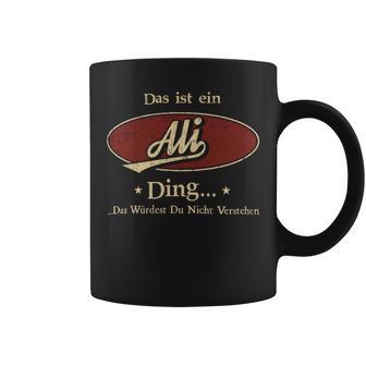 Das Ist Ein Ali Ding Das Würdest Du Nicht Verstehen Ali Name Tassen - Geschenkecke