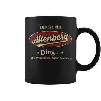 Das Ist Ein Altenberg Ding Das Würdest Du Nicht Verstehen Altenberg Name Tassen - Geschenkecke