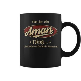 Das Ist Ein Aman Ding Das Würdest Du Nicht Verstehen Aman Name Tassen - Geschenkecke