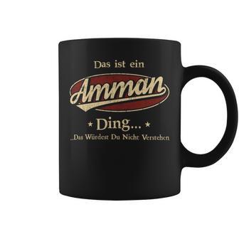 Das Ist Ein Amman Ding Das Würdest Du Nicht Verstehen Amman Name Tassen - Geschenkecke