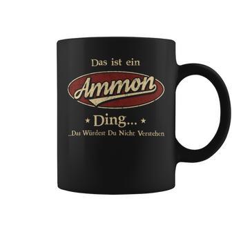 Das Ist Ein Ammon Ding Das Würdest Du Nicht Verstehen Ammon Name Tassen - Geschenkecke