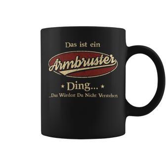 Das Ist Ein Armbruster Ding Das Würdest Du Nicht Verstehen Armbruster Name Tassen - Geschenkecke