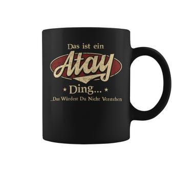 Das Ist Ein Atay Ding Das Würdest Du Nicht Verstehen Atay Name Tassen - Geschenkecke