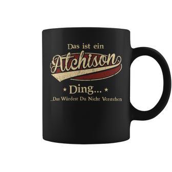 Das Ist Ein Atchison Ding Das Würdest Du Nicht Verstehen Atchison Name Tassen - Geschenkecke