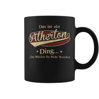 Das Ist Ein Atherton Ding Das Würdest Du Nicht Verstehen Atherton Name Tassen - Geschenkecke