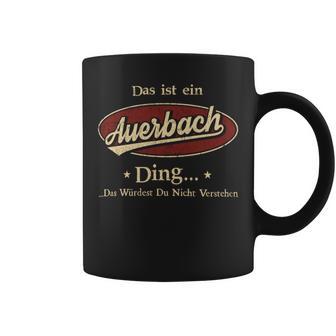 Das Ist Ein Auerbach Ding Das Würdest Du Nicht Verstehen Auerbach Name Tassen - Geschenkecke