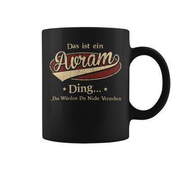 Das Ist Ein Avram Ding Das Würdest Du Nicht Verstehen Avram Name Tassen - Geschenkecke