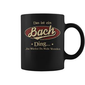 Das Ist Ein Bach Ding Das Würdest Du Nicht Verstehen Bach Name Tassen - Geschenkecke