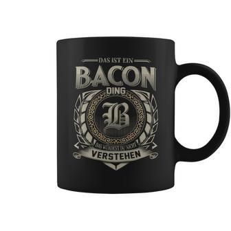 Das Ist Ein Bacon Ding Bacon Name Tassen - Geschenkecke