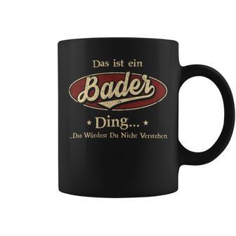 Das Ist Ein Bader Ding Das Würdest Du Nicht Verstehen Bader Name Tassen - Geschenkecke