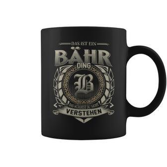 Das Ist Ein Baehr Ding Baehr Name Tassen - Geschenkecke